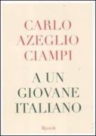 A un giovane italiano di C. Azeglio Ciampi edito da Rizzoli
