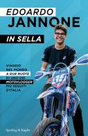 In sella. Viaggio nel mondo a due ruote di uno dei motovlogger più seguiti d'Italia di Edoardo Jannone edito da Sperling & Kupfer