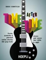 Time after time. Dove, quando e perché nella storia del pop-rock. Anno per anno, dal 1954 ad oggi di Enzo Gentile edito da Hoepli