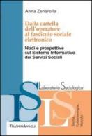 Dalla cartella dell'operatore al fascicolo sociale elettronico. Nodi e prospettive sul sistema informativo dei servizi sociali di Anna Zenarolla edito da Franco Angeli