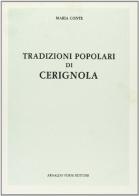 Tradizioni popolari di Cerignola (rist. anast. 1910) di Maria Conte edito da Forni