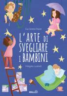 L' arte di svegliare i bambini. Ediz. a colori di Eva Serena Pavan edito da Mimebù