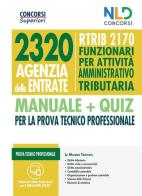 Concorso 2320 Agenzia delle Entrate - RTRIB2170 Funzionari per attività amministrativo tributaria - Manuale + Quiz completo per la prova tecnico professionale edito da Nld Concorsi