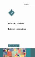 Estetica e metafisica di Luigi Pareyson edito da Morcelliana