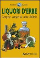 Liquori d'erbe. Grappe, amari & altre delizie edito da Giunti Demetra