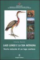 Lago Lungo e la sua avifauna. Storia naturale di un lago costiero di Cinzia Forniz edito da Gangemi Editore