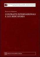 Contratti internazionali e lex mercatoria di Francesco Sbordone edito da Edizioni Scientifiche Italiane