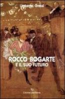 Rocco Bogarte e il suo futuro di Umberto Grassi edito da L'Autore Libri Firenze