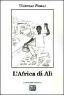 L' Africa di Alì di Vincenzo Punzo edito da Montedit