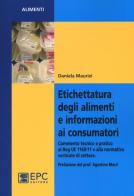 Etichettatura degli alimenti e informazioni ai consumatori di Daniela Maurizi edito da EPC