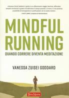 Mindful running. Quando correre diventa meditazione di Vanessa Zuisei Goddard edito da Terra Nuova Edizioni