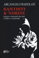 Santisti & 'ndrine. Narcos, massoni deviati e killer a contratto di Arcangelo Badolati edito da Pellegrini