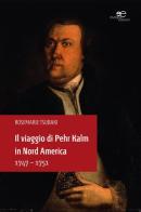 Il viaggio di Pehr Kalm in Nord America 1747-1751 di Rosemarie Tsubaki edito da Europa Edizioni