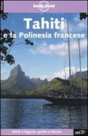 Tahiti e la Polinesia francese di Hilary Rogers, Jean-Bernard Carillet, Tony Wheeler edito da EDT