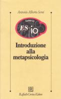 Introduzione alla metapsicologia di Antonio A. Semi edito da Raffaello Cortina Editore