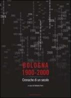 Bologna 1900-2000. Cronache di un secolo edito da Bononia University Press