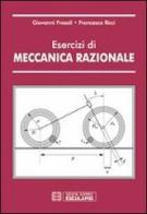 Esercizi di meccanica razionale di Giovanni Frosali, Francesco Ricci edito da Esculapio
