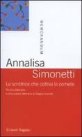 La scrittrice che coltiva le comete. Ricerca interiore e produzione letteraria di Angela Nanetti di Annalisa Simonetti edito da Einaudi Ragazzi