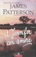 A Jennifer con amore di James Patterson edito da Corbaccio