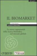 Il biomarket. Le nuove opportunità della ricerca biomedica nel mercato globale di Vittorio Daniore edito da Il Sole 24 Ore