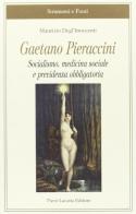 Gaetano Pieraccini. Socialismo, medicina sociale e previdenza obbligatoria di Maurizio Degl'Innocenti edito da Lacaita