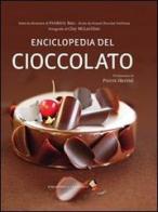 Enciclopedia del cioccolato. Con DVD di Frédéric Bau edito da Bibliotheca Culinaria