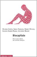 Biocapitale. Tecnologie, economia e politiche della «vita in sé» edito da Ombre Corte
