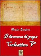 Il dramma di papa Celestino V di Amedeo Bonifacio edito da Ass. Terre Sommerse