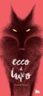 Ecco il lupo. Ediz. a colori di Alexandre Rampazo edito da Gallucci