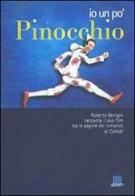Io un po' Pinocchio. Roberto Benigni racconta il suo film tra le pagine del romanzo di Collodi edito da Giunti Editore