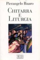 Chitarra e liturgia di Pierangelo Ruaro edito da EDB