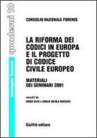 La riforma dei codici in Europa e il progetto di Codice civile europeo. Materiali dei seminari 2001 edito da Giuffrè