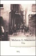 Vita di Melania G. Mazzucco edito da BUR Biblioteca Univ. Rizzoli
