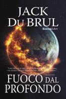 Fuoco dal profondo di Jack Du Brul edito da Rusconi Libri