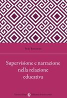 Supervisione e narrazione nella relazione educativa di Paola Bastianoni edito da Carocci