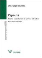 Capacità. Analisi e valutazione di un fine educativo di Wolfgang Brezinka edito da Vita e Pensiero