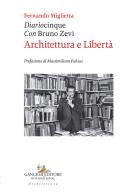 Diariocinque con Bruno Zevi. Architettura e libertà di Fernando Miglietta edito da Gangemi Editore