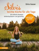 Silvis leichte Küche für alle Tage. 75 einfache Rezepte. Kohlenhydratarm und glutenfrei di Silvia Gasser edito da Athesia