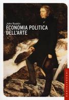 Economia politica dell'arte di John Ruskin edito da Castelvecchi