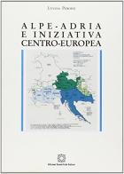 Alpe Adria e iniziativa centro-europea di Liviana Poropat edito da Edizioni Scientifiche Italiane