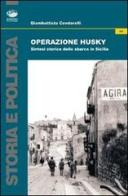 Operazione Husky. Storia e cronaca dello sbarco in Sicilia di Giambattista Condorelli edito da Bonanno