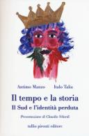 Il tempo e la storia. Il Sud e l'identità perduta di Antimo Manzo, Italo Talia edito da Tullio Pironti