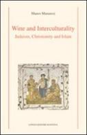Wine and interculturality. Judaism, christianity and islam di Mauro Manaresi edito da Longo Angelo