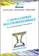L' intelligenza multidimensionale. Per le psicoterapie innovative di Edoardo Giusti, Marco Pacifico, Tiziana Staffa edito da Sovera Edizioni