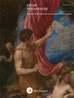 Studi tizianeschi. Annuario della Fondazione Centro studi Tiziano e Cadore vol.11 edito da ZeL Edizioni