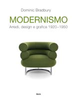 Modernismo. Arredi, design e grafica 1920-1950. Ediz. illustrata di Dominic Bradbury edito da Electa