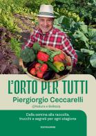 L'orto per tutti. Dalla semina alla raccolta, trucchi e segreti per ogni stagione. Con video tutorial di Piergiorgio Ceccarelli edito da Mondadori Electa