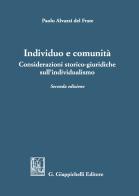 Individuo e comunità. Considerazioni storico-giuridiche sull'individualismo di Paolo Alvazzi Del Frate edito da Giappichelli