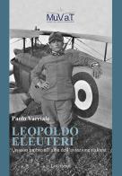Leopoldo Eleuteri. Un asso umbro all'alba dell'aviazione italiana di Paolo Varriale edito da LoGisma