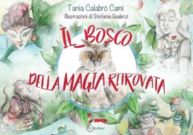 Il bosco della magia ritrovata di Tania Calabrò Cami edito da Tomolo Edizioni